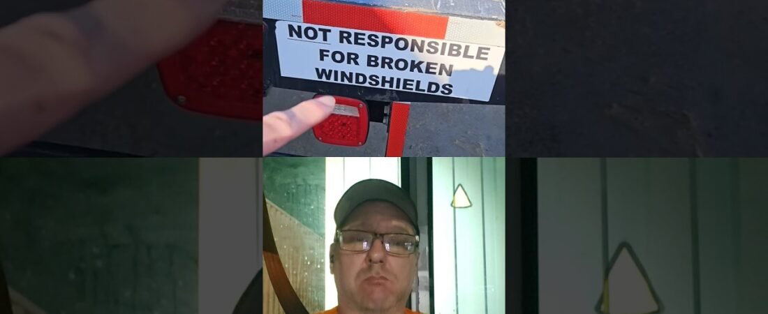 WE ARE NOT RESPONSIBLE FOR BROKEN WINDSHIELDS,  DRIVER!