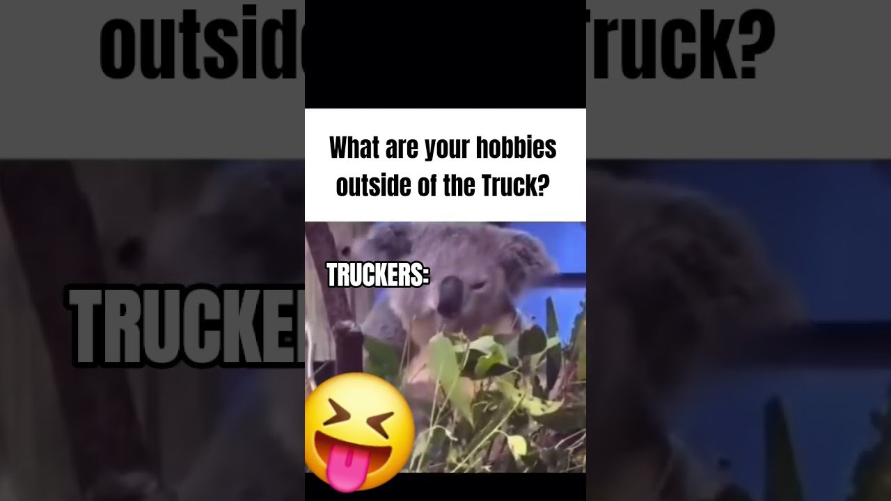 WHAT ARE YOUR HOBBIES WHEN YOUR NOT DRIVING YOUR TRUCK?