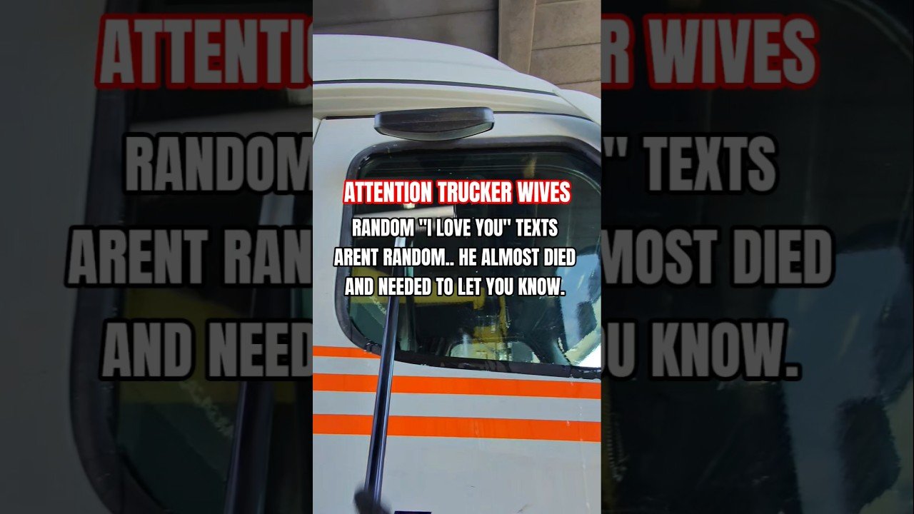 WHAT DO RANDOM “I LOVE YOU” TEXTS MEAN? Truckers go through stuff out there.