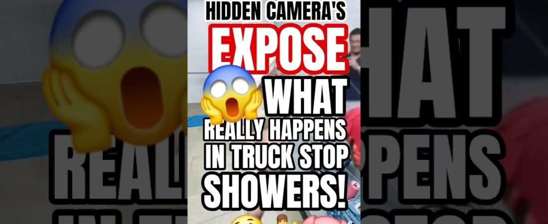WHAT REALLY GOES ON INSIDE TRUCK STOP SHOWERS. Hidden cameras expose the SHOCKING TRUTH!