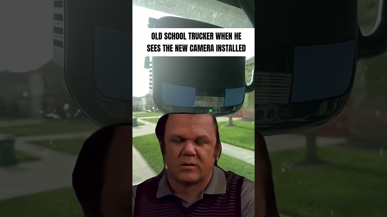 WHEN TRUCKERS SEE THE NEW CAMERA INSTALLED IN THEIR TRUCK.