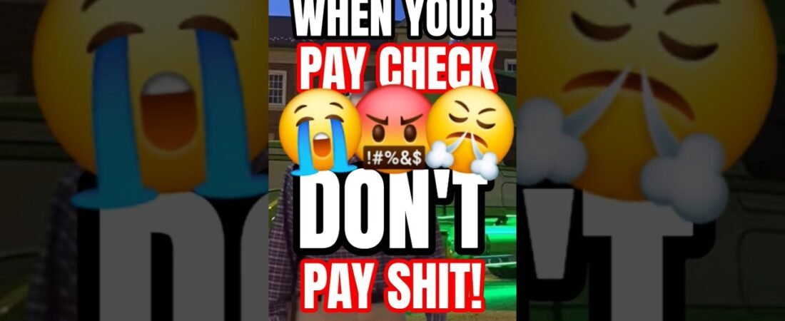 WHEN YOUR PAY CHECK DON’T PAY SH**! Why do we keep doing this to ourselves?
