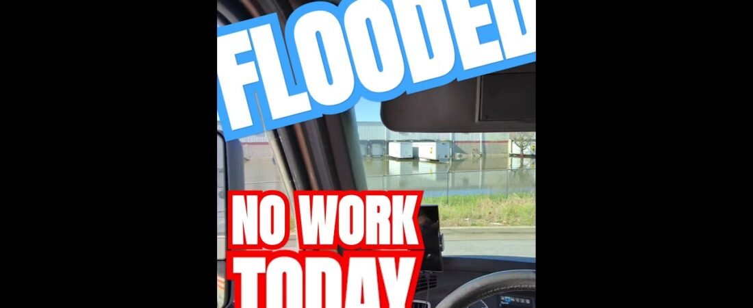 WHOLE CITY FLOODED! NO WORK TODAY! Let’s party instead of trucking.