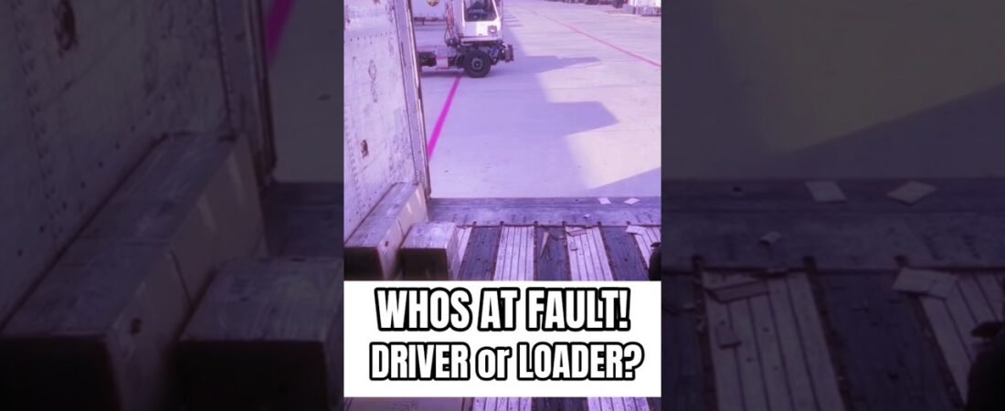 WHO’S AT FAULT HERE? THE DRIVER OR THE LOADER?