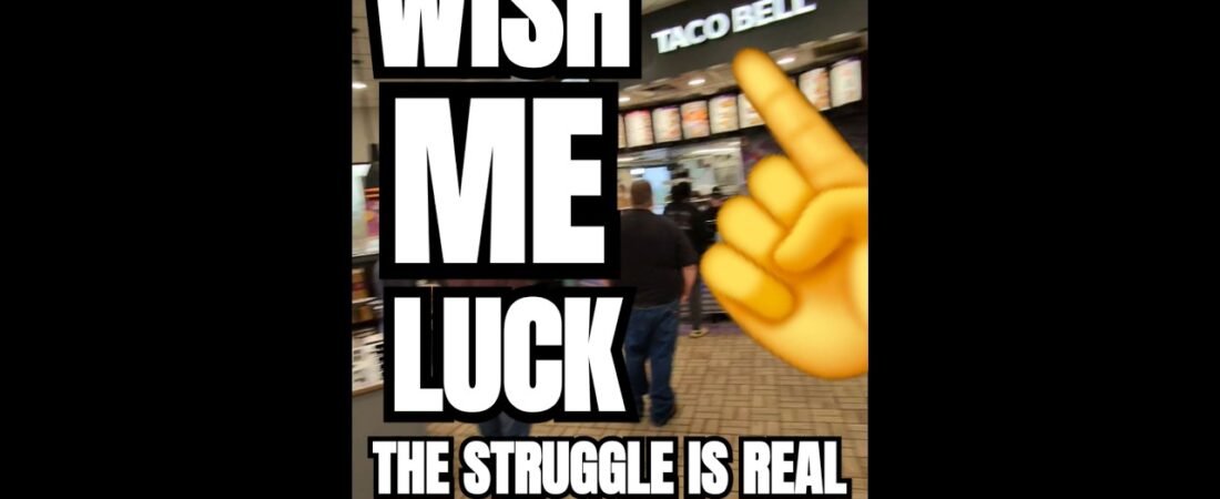WISH ME LUCK! THE TACO BELL STRUGGLE IS REAL!