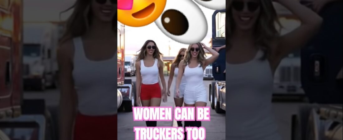 WOMEN CAN BE TRUCKERS TOO! But should they? Prove Me Wrong!
