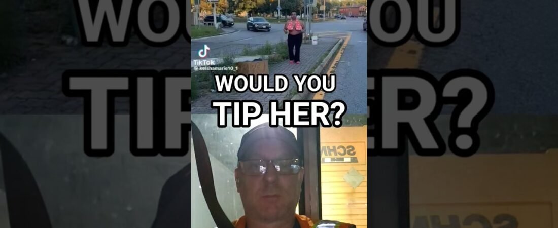 WOULD YOU TIP THIS ROADSIDE SHOW GIRL? #homeless #ShowGirl #Tips