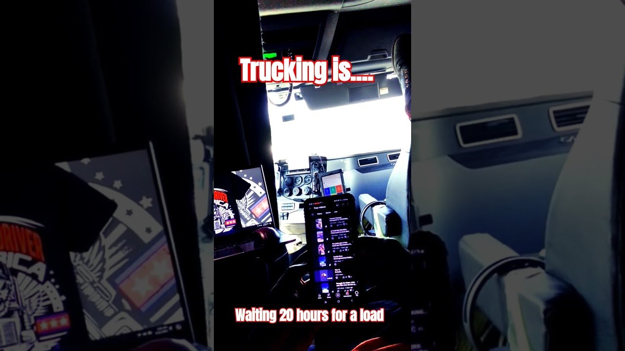 Waiting 20 hours for a load when it’s 100 degrees outside and 125 degrees in the cab.