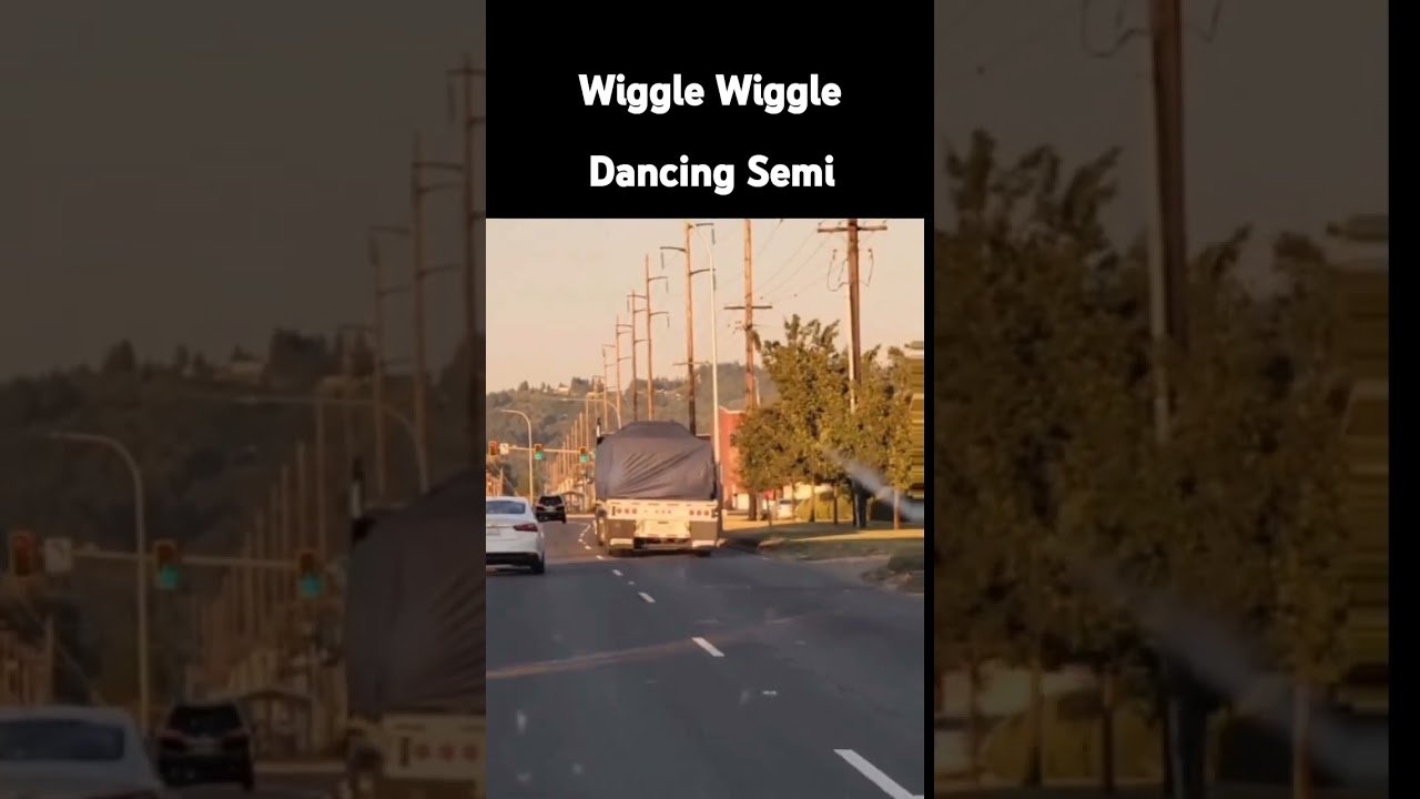 Watch the Dancing Semi Wiggle Wiggle all the way home.