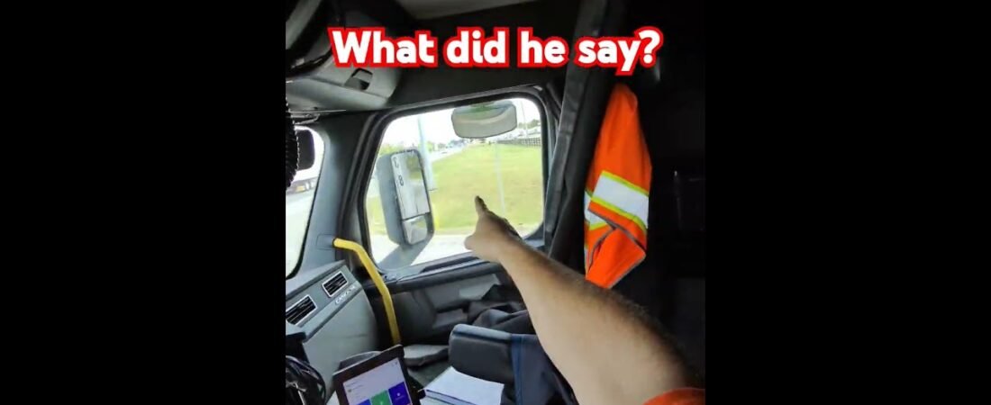 What did he say? This trucker is out of his mind!