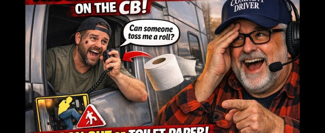When Truckers Run out of Toilet Paper, the CB radio can help. – If You Laugh, You’re a Trucker #38
