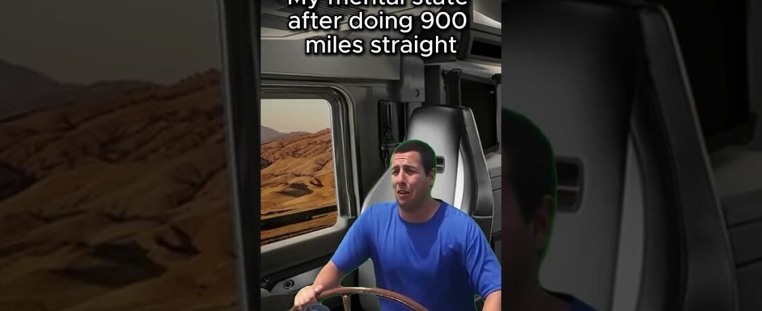When those miles melt a truckers brain. You know what it’s like out there.