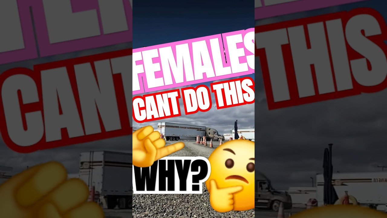 Why can’t FEMALES do this basic  trucking menuver?
