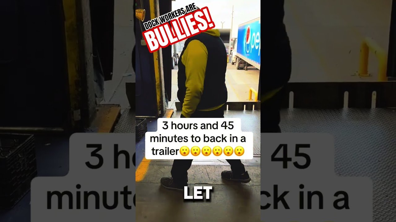 Why do Dock Workers bully the new truckers who are just trying to back into the docks?