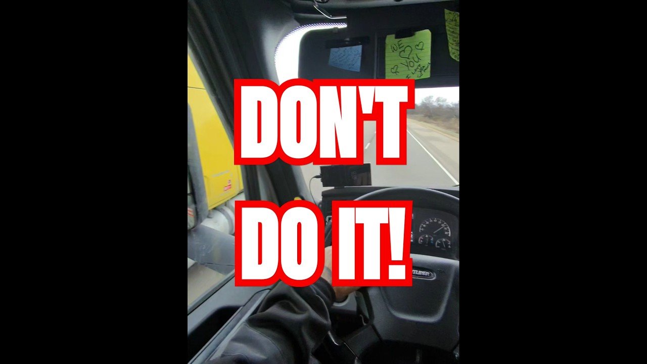 Why do “THEY” do this to us? SHE had to know that this would happen! Trucking isn’t for everyone.