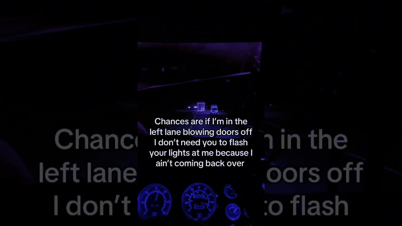 YOU DONT NEED TO FLASH ME, DRIVER.
