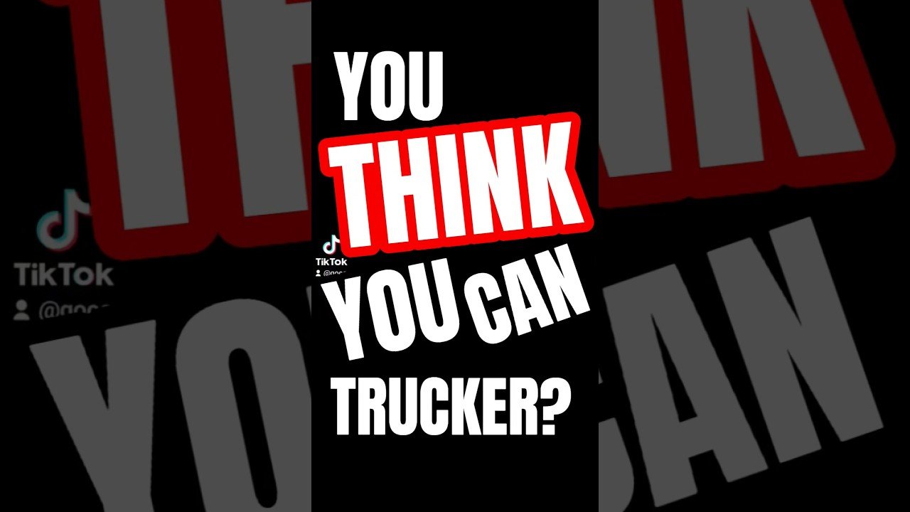 YOU THINK YOU CAN TRUCKER? You won’t last 1 day out here.