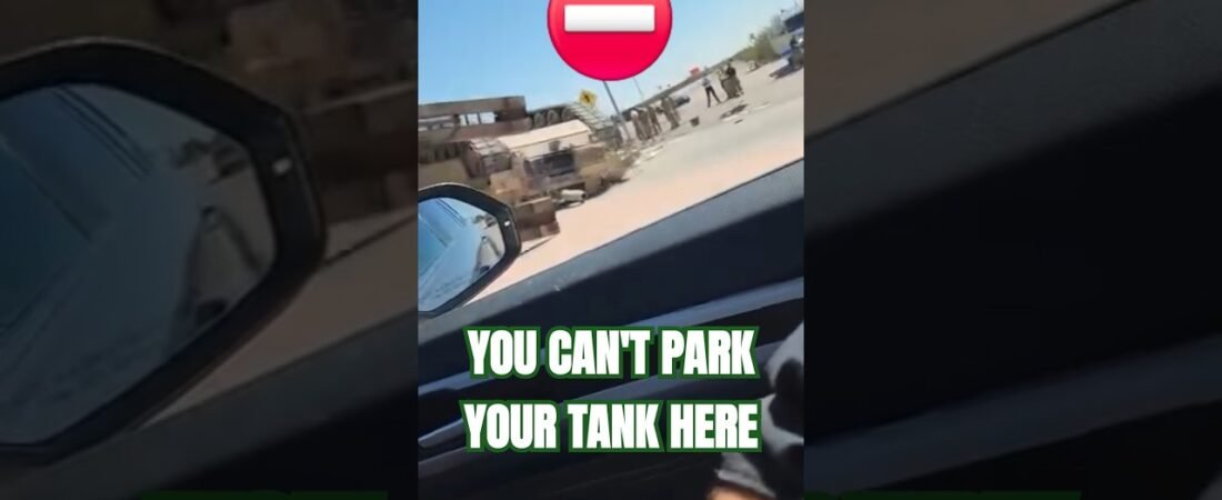 You can’t park that Tank there driver. This is going to cost ya.