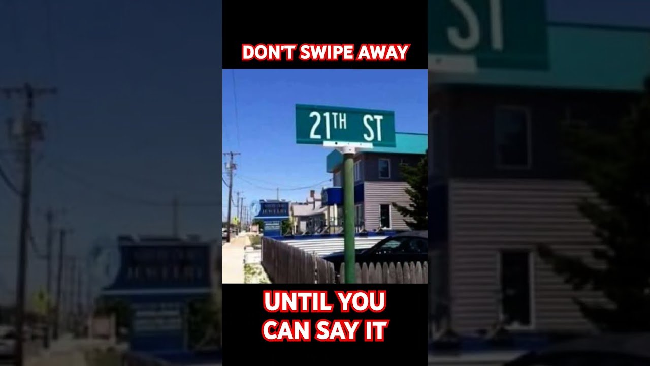 You can’t swipe away until you can say it! Only REAL DRIVERS will be able to pronounce this street.