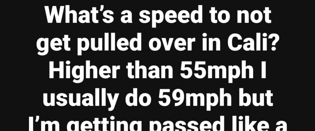 I DO 64mph ALL DAY LONG IN CALI.