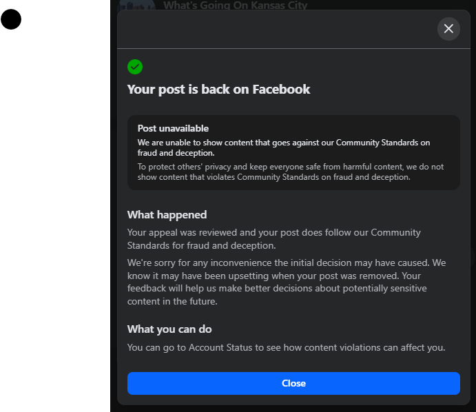 Look at this Facebook Appeal. They admit it didn't violate their terms but the still label my Carlie Kirk Prayers as Fraud and Deception.