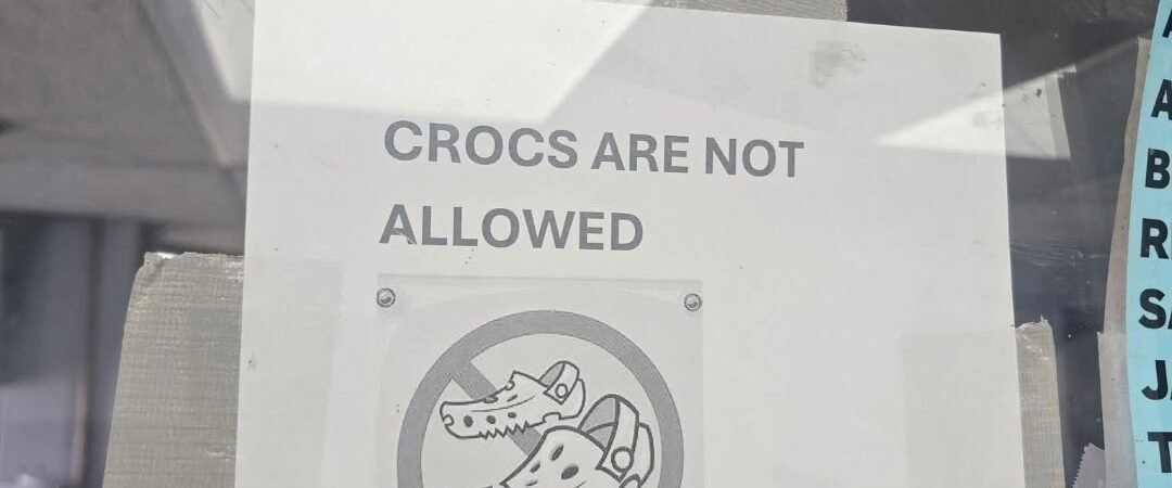 NO CROCS ALLOWED