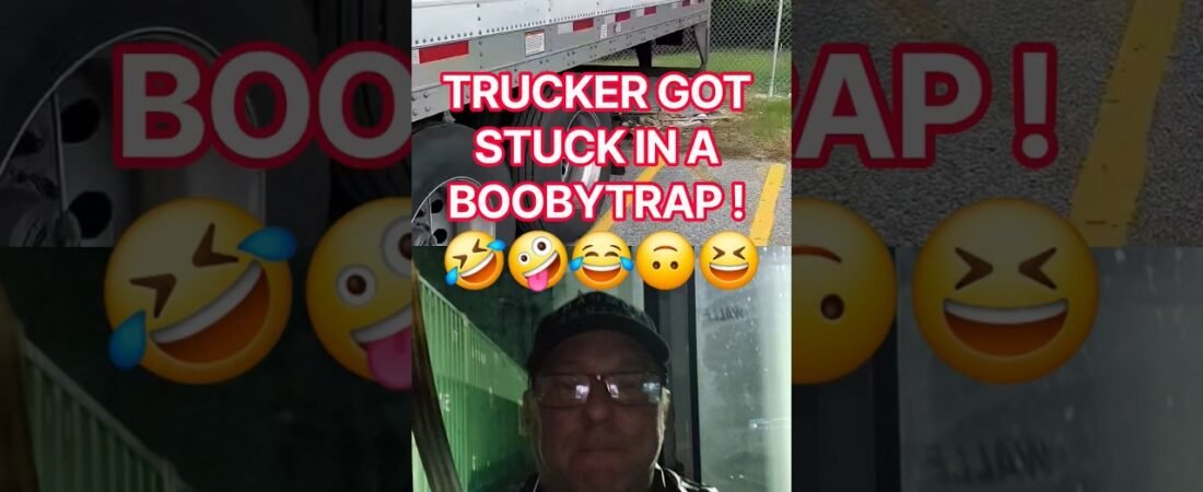 TRUCKER GOT STUCK IN A BOOBYTRAP AT THE TRUCK STOP!