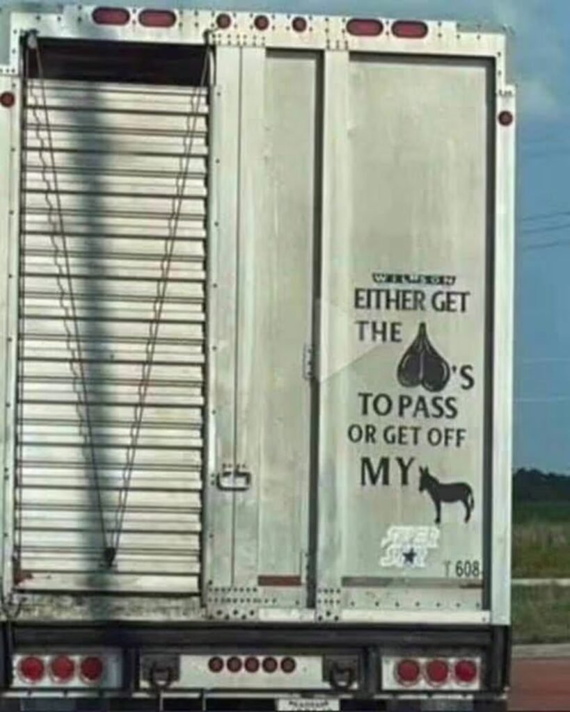 YOU AIN'T PASSIN' NO BULL HAULER!